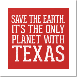 Save The Earth - It's The Only Planet With Texas Posters and Art